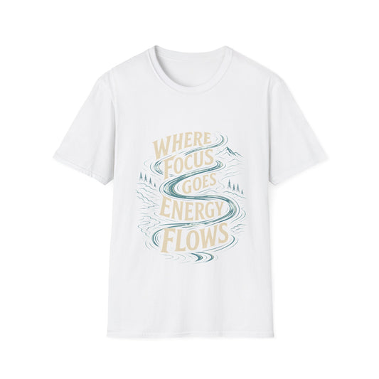 "Where Focus Goes Energy Flows" T-shirt Inspirational Manifestation Graphic Unisex Tee