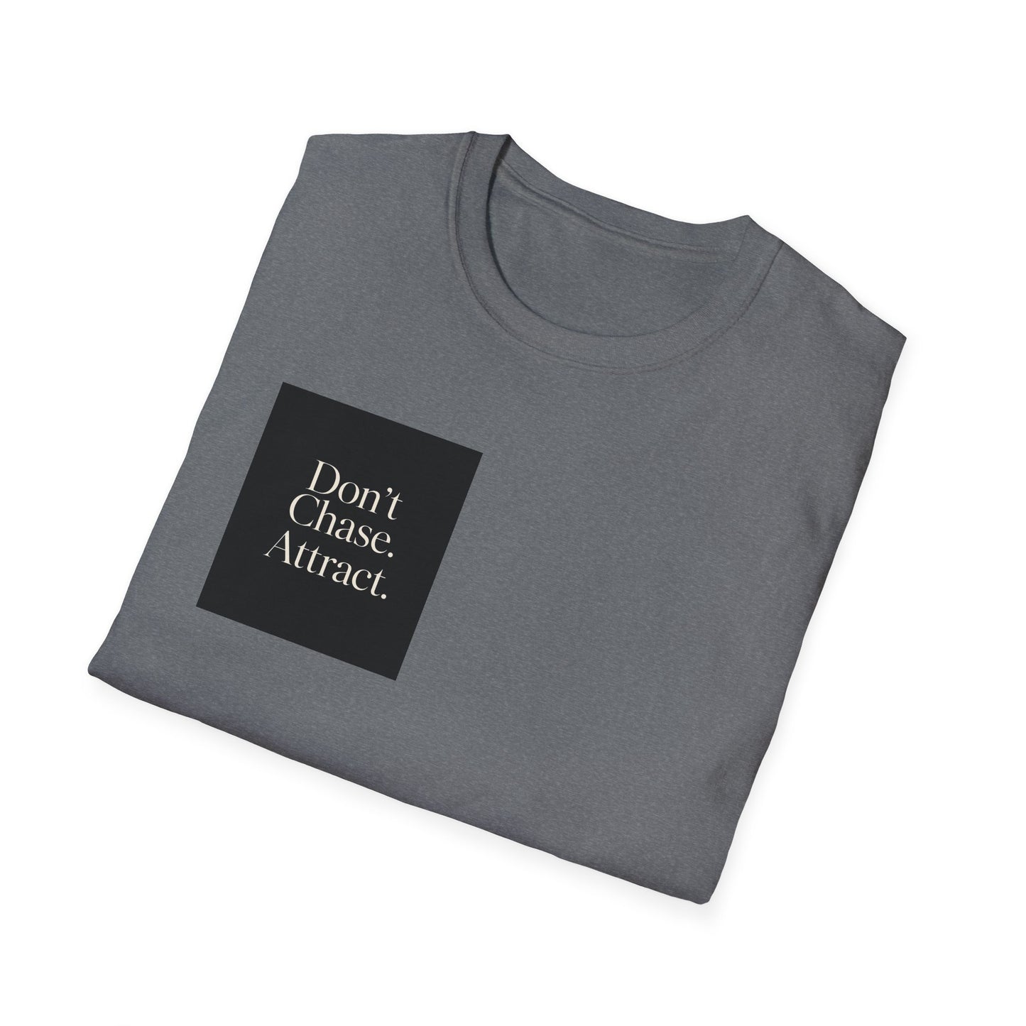 "Don’t Chase. Attract." T-Shirt —Inspirational Graphic Unisex Tee