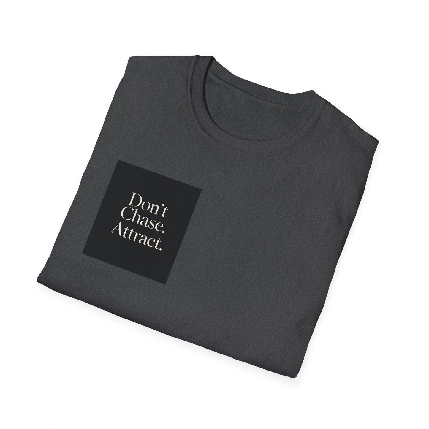 "Don’t Chase. Attract." T-Shirt —Inspirational Graphic Unisex Tee