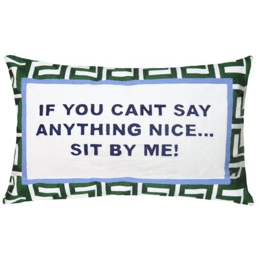 Needlepoint Cushion | If You Can't Say Anything Nice...Sit By Me | Handmade